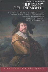 I briganti del Piemonte - Alessandro Mondo - Libro Newton Compton Editori 2011, Tradizioni italiane | Libraccio.it