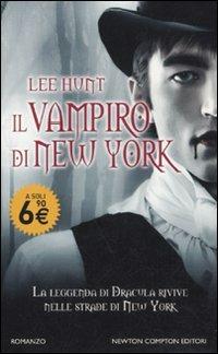Il vampiro di New York - Lee Hunt - Libro Newton Compton Editori 2011, Newton Pocket | Libraccio.it