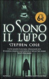 Io sono il lupo - Stephen A. Cole - Libro Newton Compton Editori 2011, Newton Pocket | Libraccio.it