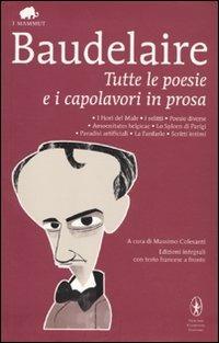 Tutte le poesie e i capolavori in prosa. Testo francese a fronte. Ediz. integrale - Charles Baudelaire - Libro Newton Compton Editori 2011, Grandi tascabili economici. I mammut | Libraccio.it