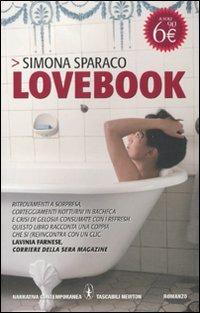 Lovebook - Simona Sparaco - Libro Newton Compton Editori 2011, Grandi tascabili contemporanei | Libraccio.it
