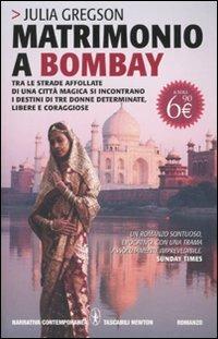 Matrimonio a Bombay - Julia Gregson - Libro Newton Compton Editori 2011, Grandi tascabili contemporanei | Libraccio.it