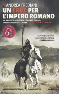 Un eroe per l'impero romano - Andrea Frediani - Libro Newton Compton Editori 2011, Grandi tascabili contemporanei | Libraccio.it
