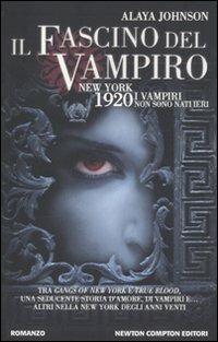 Il fascino del vampiro - Alaya Johnson - Libro Newton Compton Editori 2011, Vertigo | Libraccio.it