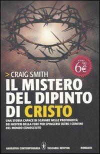 Il mistero del dipinto di Cristo - Craig Smith - Libro Newton Compton Editori 2011, Grandi tascabili contemporanei | Libraccio.it