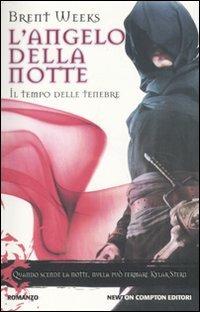 Il tempo delle tenebre. L'angelo della notte - Brent Weeks - Libro Newton Compton Editori 2011, Vertigo | Libraccio.it