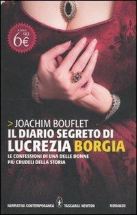 Il diario segreto di Lucrezia Borgia - Joachim Bouflet - Libro Newton Compton Editori 2011, Grandi tascabili contemporanei | Libraccio.it