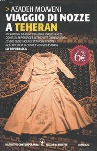 Viaggio di nozze a Teheran - Azadeh Moaveni - Libro Newton Compton Editori 2011, Grandi tascabili contemporanei | Libraccio.it