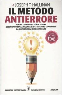 Il metodo antierrore. Perché guardiamo senza vedere, osserviamo senza ricordare e ci facciamo convincere da discorsi privi di fondamento - Joseph T. Hallinan - Libro Newton Compton Editori 2011, Grandi tascabili contemporanei | Libraccio.it