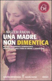 Una madre non dimentica - Naseem Rakha - Libro Newton Compton Editori 2011, Grandi tascabili contemporanei | Libraccio.it