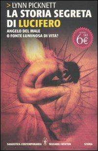La storia segreta di Lucifero. Angelo del male o fonte luminosa di vita? - Lynn Picknett - Libro Newton Compton Editori 2011, Grandi tascabili contemporanei | Libraccio.it