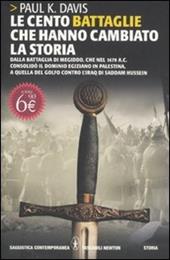 Le cento battaglie che hanno cambiato la storia