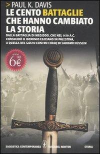 Le cento battaglie che hanno cambiato la storia - Paul K. Davis - Libro Newton Compton Editori 2011, Grandi tascabili contemporanei | Libraccio.it