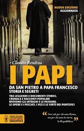 I papi. Da san Pietro a papa Francesco. Storia e segreti