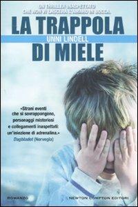 La trappola di miele - Unni Lindell - Libro Newton Compton Editori 2011, Nuova narrativa Newton | Libraccio.it