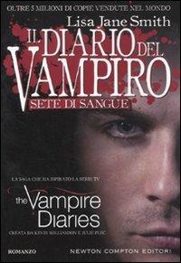 Sete di sangue. Il diario del vampiro - Lisa Jane Smith - Libro Newton Compton Editori 2011, Nuova narrativa Newton | Libraccio.it
