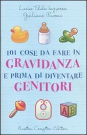 101 cose da fare in gravidanza e prima di diventare genitori