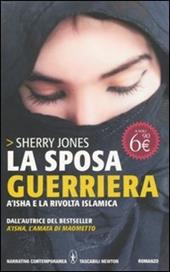 La sposa guerriera. A'isha e la rivolta islamica