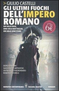 Gli ultimi fuochi dell'impero romano - Giulio Castelli - Libro Newton Compton Editori 2011, Grandi tascabili contemporanei | Libraccio.it