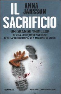 Il sacrificio - Anna Jansson - Libro Newton Compton Editori 2011, Nuova narrativa Newton | Libraccio.it