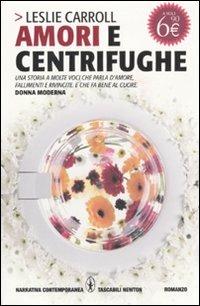 Amori e centrifughe - Leslie Carroll - Libro Newton Compton Editori 2011, Grandi tascabili contemporanei | Libraccio.it