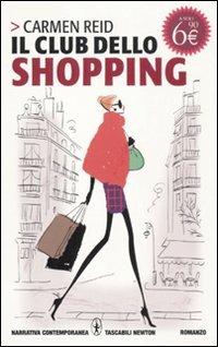 Il club dello shopping - Carmen Reid - Libro Newton Compton Editori 2011, Grandi tascabili contemporanei | Libraccio.it