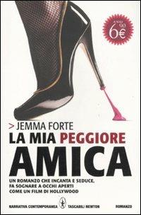 La mia peggiore amica - Jemma Forte - Libro Newton Compton Editori 2011, Grandi tascabili contemporanei | Libraccio.it