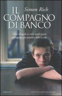 Il compagno di banco - Simon Rich - Libro Newton Compton Editori 2011, Nuova narrativa Newton | Libraccio.it
