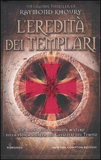L' eredità dei Templari - Raymond Khoury - Libro Newton Compton Editori 2011, Nuova narrativa Newton | Libraccio.it