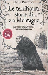 Le terrificanti storie di zio Montague - Chris Priestley - Libro Newton Compton Editori 2011, Grandi tascabili contemporanei | Libraccio.it