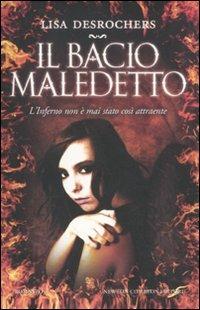 Il bacio maledetto - Lisa Desrochers - Libro Newton Compton Editori 2011, Vertigo | Libraccio.it