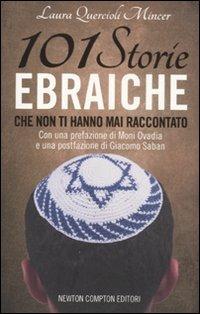 101 storie ebraiche che non ti hanno mai raccontato - Laura Quercioli Mincer - Libro Newton Compton Editori 2011, 101 | Libraccio.it