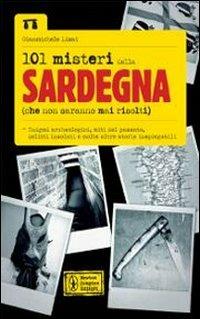101 misteri della Sardegna (che non saranno mai risolti) - Gianmichele Lisai - Libro Newton Compton Editori 2011, 101 | Libraccio.it