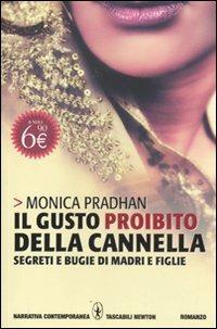 Il gusto proibito della cannella - Monica Pradhan - Libro Newton Compton Editori 2011, Grandi tascabili contemporanei | Libraccio.it