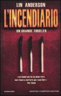 L' incendiario - Lin Anderson - Libro Newton Compton Editori 2011, Nuova narrativa Newton | Libraccio.it