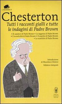 Tutti i racconti gialli e tutte le indagini di Padre Brown. Ediz. integrale - Gilbert Keith Chesterton - Libro Newton Compton Editori 2011, Grandi tascabili economici. I mammut | Libraccio.it