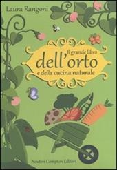 Il grande libro dell'orto e della cucina naturale