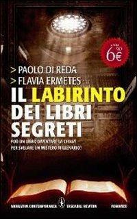 Il labirinto dei libri segreti - Paolo Di Reda, Flavia Ermetes - Libro Newton Compton Editori 2011, Grandi tascabili contemporanei | Libraccio.it