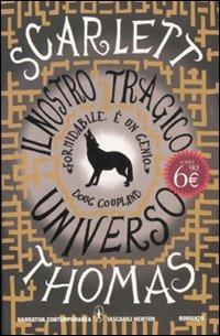 Il nostro tragico universo - Scarlett Thomas - Libro Newton Compton Editori 2011, Grandi tascabili contemporanei | Libraccio.it