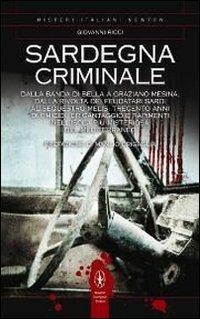 Sardegna criminale - Giovanni Ricci - Libro Newton Compton Editori 2011, Tradizioni italiane | Libraccio.it