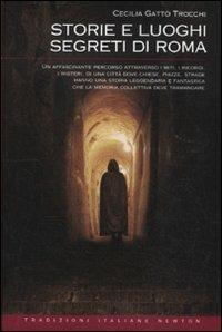 Storie e luoghi segreti di Roma - Cecilia Gatto Trocchi - Libro Newton Compton Editori 2011, Tradizioni italiane | Libraccio.it