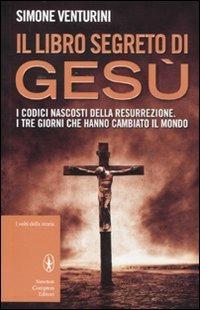 Il libro segreto di Gesù - Simone Venturini - Libro Newton Compton Editori 2011, I volti della storia | Libraccio.it