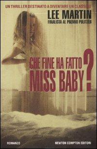 Che fine ha fatto Miss Baby? - Lee Martin - Libro Newton Compton Editori 2011, Nuova narrativa Newton | Libraccio.it