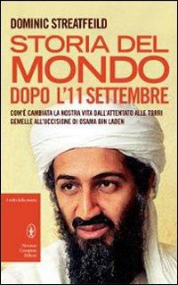 Storia del mondo dopo l'11 settembre. Com'è cambiata la nostra vita dall'attentato alle Torri Gemelle all'uccisione di Osama Bin Laden - Dominic Streatfeild - Libro Newton Compton Editori 2011, I volti della storia | Libraccio.it