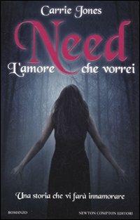 Need. L'amore che vorrei - Carrie Jones - Libro Newton Compton Editori 2011, Vertigo | Libraccio.it