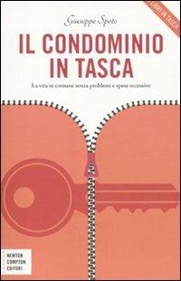 Il condominio in tasca. La vita in comune senza problemi e spese eccessive - Giuseppe Spoto - Libro Newton Compton Editori 2011, Grandi manuali Newton | Libraccio.it