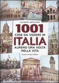 1001 cose da vedere in Italia almeno una volta nella vita - Giuseppe Ortolano - Libro Newton Compton Editori 2011, Milleuno | Libraccio.it