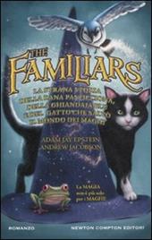 La strana storia della rana pasticciona, della ghiandaia blu e del gatto che salvò il mondo dei maghi. The Familiars