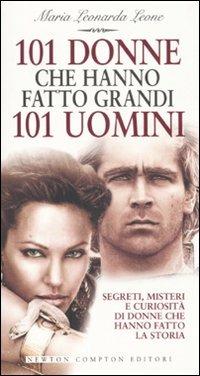 101 donne che hanno fatto grandi 101 uomini - M. Leonarda Leone - Libro Newton Compton Editori 2011, 101 | Libraccio.it