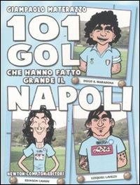 101 gol che hanno fatto grande il Napoli - Giampaolo Materazzo - Libro Newton Compton Editori 2011, 101 | Libraccio.it